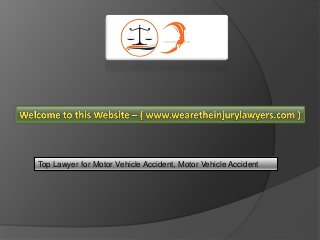 Top Lawyer for Motor Vehicle Accident, Motor Vehicle Accident
 