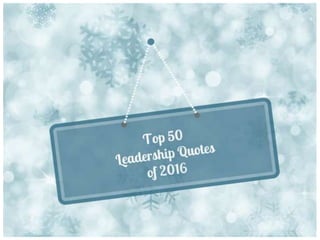 Our Top 50 Leadership Quotes of 2016