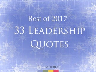 Our Best of 2017 - 33 Leadership Quotes About Leadership (Slideshow)