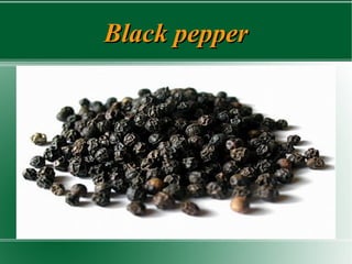 Black pepperBlack pepper
 
