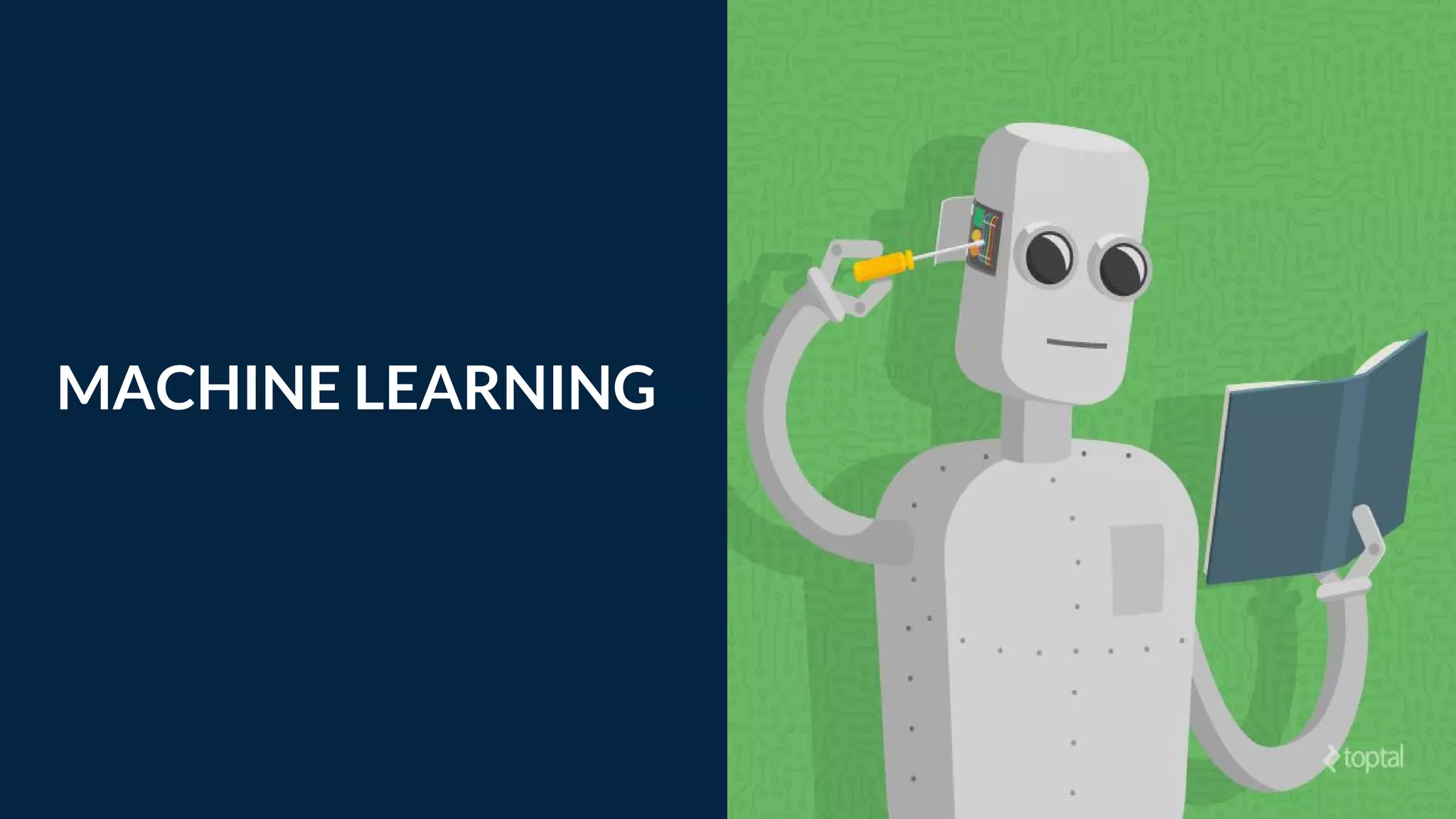 MACHINE LEARNING
Tip
If one example isn’t
sufficient to help people
understand the breadth
of your idea, pick a
couple of examples.
 