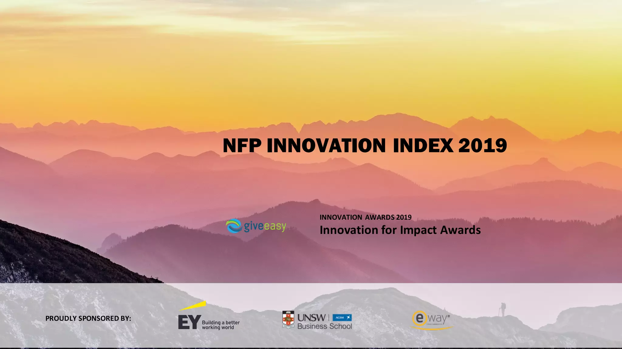 INNOVATION	AWARDS	2019
Innovation	for	Impact	Awards
NFP INNOVATION INDEX 2019
PROUDLY	SPONSORED	BY:
 
