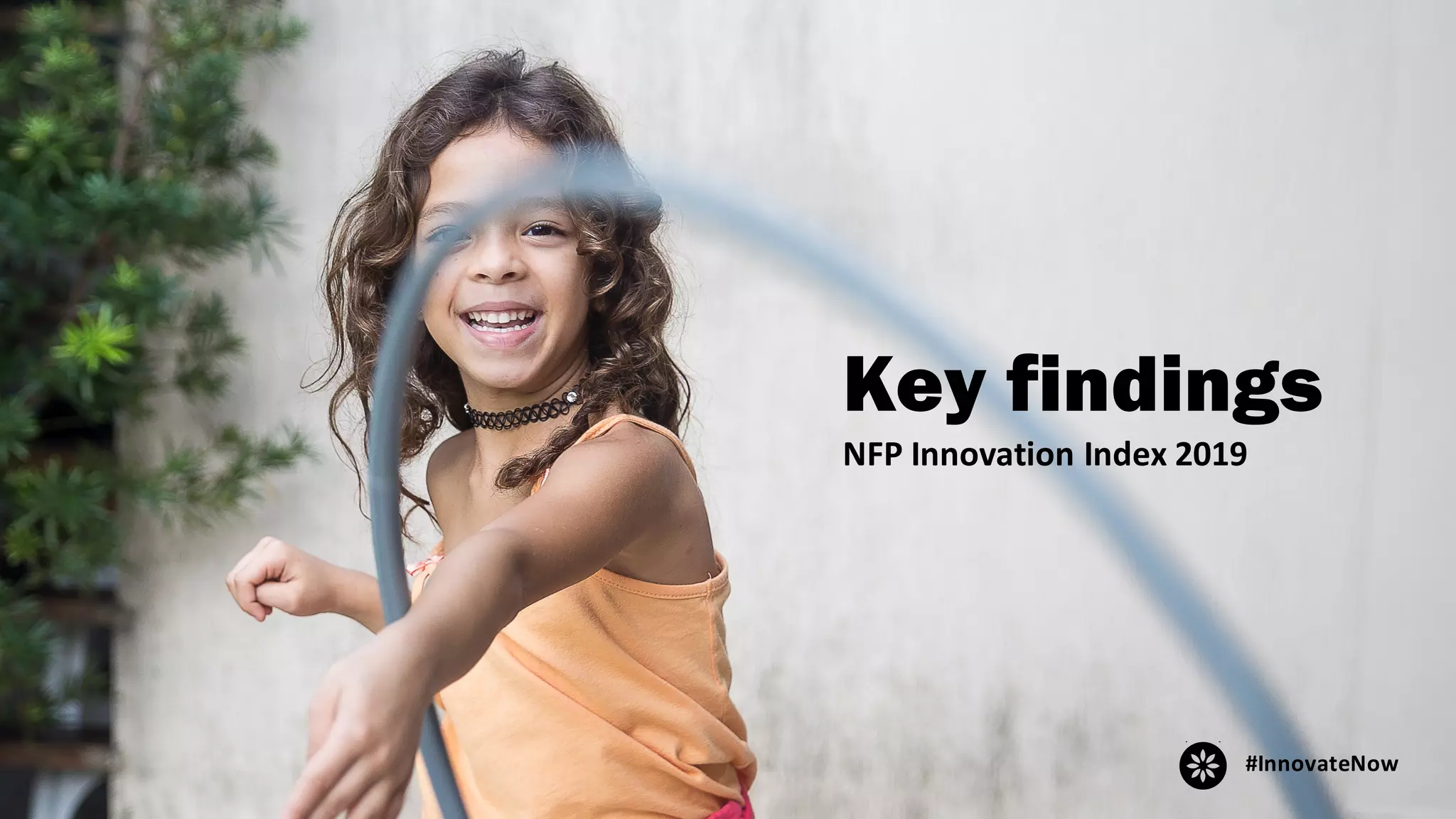 Key findings
NFP	Innovation	Index	2019
#InnovateNow
 