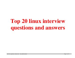 Interview questions and answers – free pdf download Page 1 of 39
Top 20 linux interview
questions and answers
 