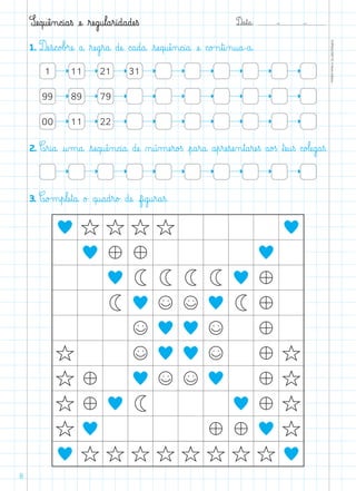 D@a€t@a@: –  –
TOPM2LFEP-TC©PortoEditora
8
1. Dæe€s@c@o£b£ræe@ a@ ﬂræe@g€r@a@ dæe@ c@a@d@a@ €sæe@q@uæê‰n@c@i@a@ æe@ c@o£n€t@i‰n@u@a@-a@.
2. C€r@i@a@ @u‰m@a@ €sæe@q@uæê‰n@c@i@a@ dæe@ ø@ú‰mæe€r@o£ß €p@a€r@a@ a€p€ræe€sæe‰n€t@a€ræe€ß a@o£ß ﬂtæe@u€ß c@o£læe@g@a€ß.
Sæe@q@uæê‰n@c@i@a€ß æe@ ﬂræe@g@u€l@a€r@i@d@a@dæe€ß
3. C@o£m€p€læe€t@a@ o£ q@u@a@d€r@o£ dæe@ f@i@g@u€r@a€ß.
1 11 21 31
99 89 79
00 11 22
 