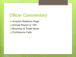 Officer Commentary
 Investor Relations Page
 Annual Report or 10K
 Business & Trade News
 Conference Calls
 