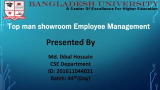 Presented By
Md. Ikbal Hossain
CSE Department
ID: 201611044021
Batch: 44th(Day)
 