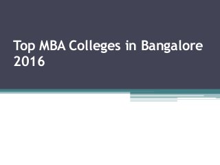 Top MBA Colleges in Bangalore
2016
 
