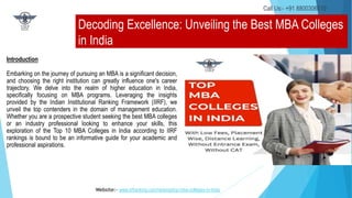Decoding Excellence: Unveiling the Best MBA Colleges
in India
Introduction
Embarking on the journey of pursuing an MBA is a significant decision,
and choosing the right institution can greatly influence one's career
trajectory. We delve into the realm of higher education in India,
specifically focusing on MBA programs. Leveraging the insights
provided by the Indian Institutional Ranking Framework (IIRF), we
unveil the top contenders in the domain of management education.
Whether you are a prospective student seeking the best MBA colleges
or an industry professional looking to enhance your skills, this
exploration of the Top 10 MBA Colleges in India according to IIRF
rankings is bound to be an informative guide for your academic and
professional aspirations.
Call Us:- +91 8800306519
Website:- www.iirfranking.com/ranking/top-mba-colleges-in-india
 