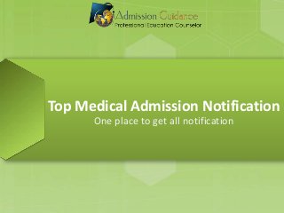 Top Medical Admission Notification
One place to get all notification

 