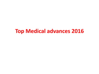 Top Medical advances 2016
 