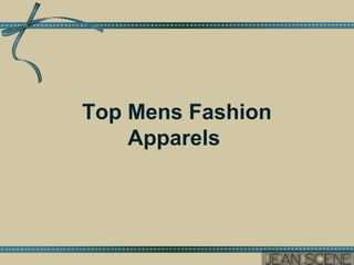 Top Mens Fashion
Apparels
 