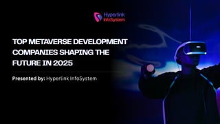 Top Metaverse Development Companies Shaping the Future in 2025.pdf