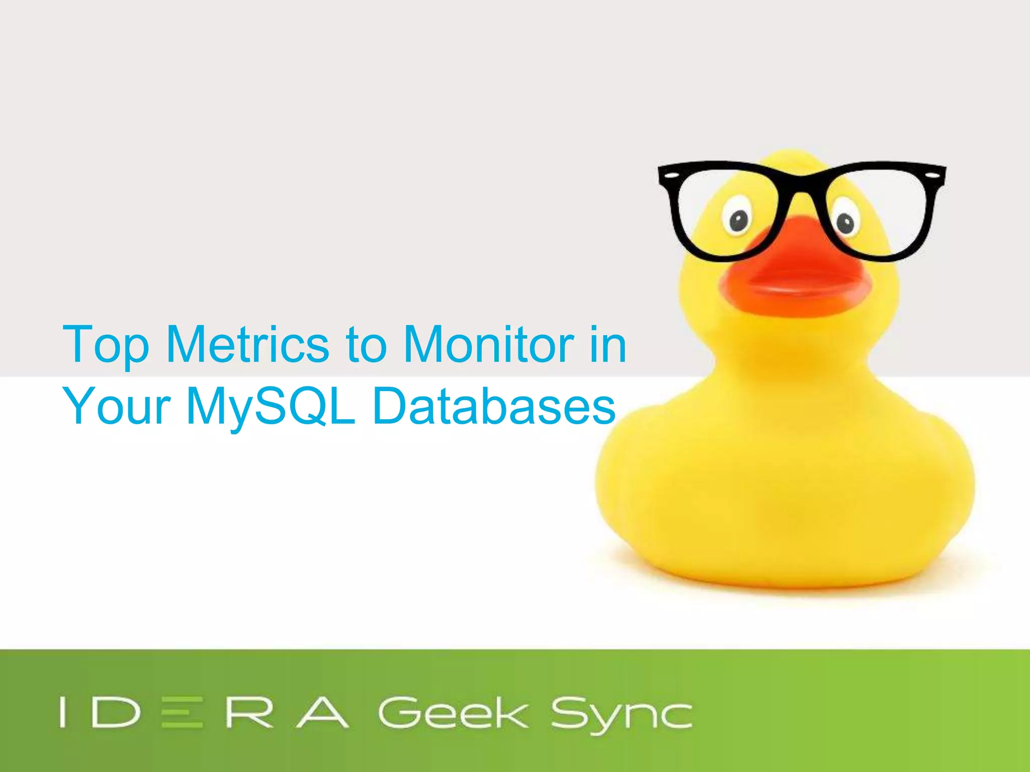 Top Metrics to Monitor in
Your MySQL Databases
 