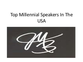 Top Millennial Speakers In The
USA
 