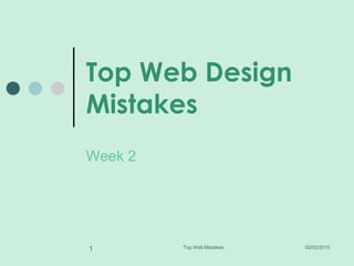 02/02/2010 Top Web Mistakes 1 Top Web Design Mistakes Week 2   