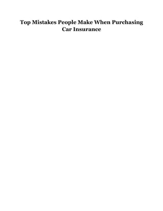 Top Mistakes People Make When Purchasing
              Car Insurance
 