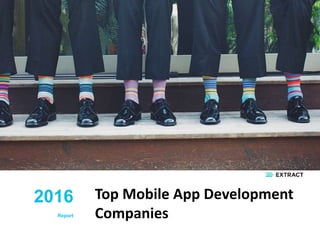 Top Mobile App Development
Companies
2016
Report
 