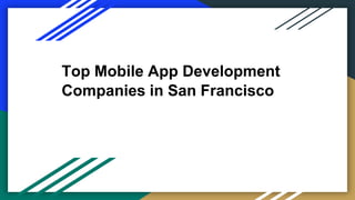 Top Mobile App Development
Companies in San Francisco
 