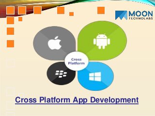 Cross Platform App Development
 