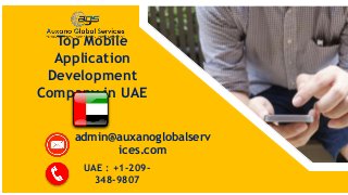 Top Mobile
Application
Development
Company in UAE
UAE : +1-209-
348-9807
admin@auxanoglobalserv
ices.com
 