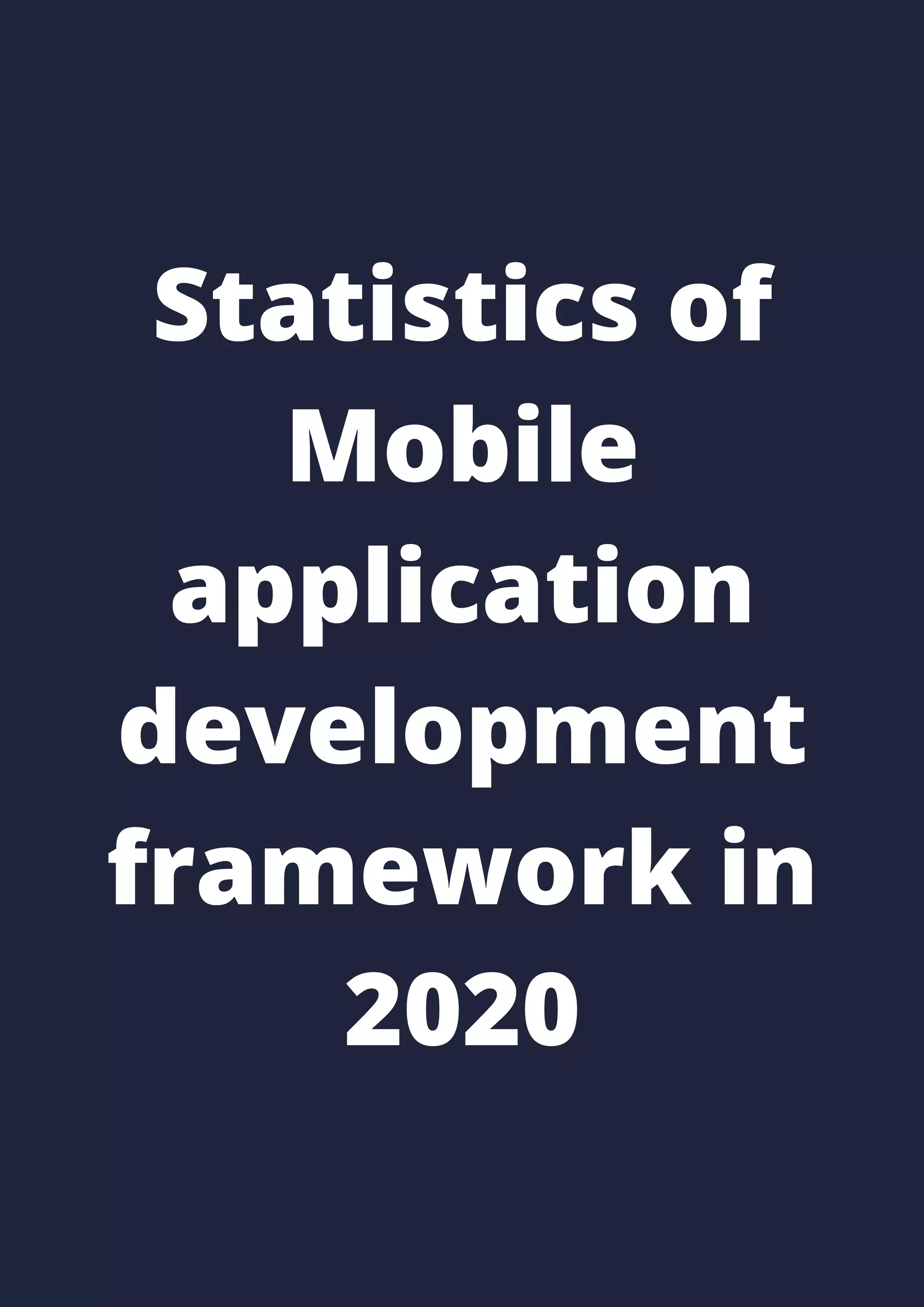 Statistics of
Mobile
application
development
framework in
2020
 