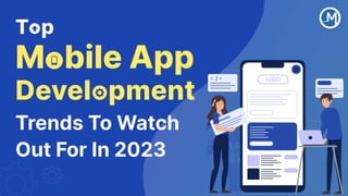 Top Mobile App Development Trends To Look Out For In 2023 | PPT
