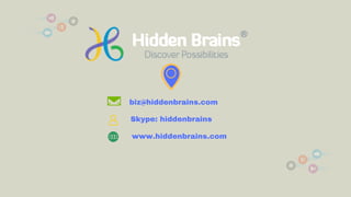biz@hiddenbrains.com
Skype: hiddenbrains
www.hiddenbrains.com
 