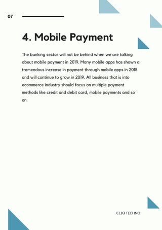 CLIQ TECHNO
4. Mobile Payment
The banking sector will not be behind when we are talking
about mobile payment in 2019. Many...