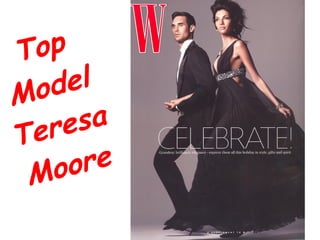 Top
Model
Teresa
Moore
 