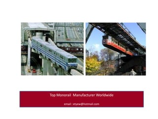 Top Monorail  Manufacturer Worldwide email : etyew@hotmail.com 