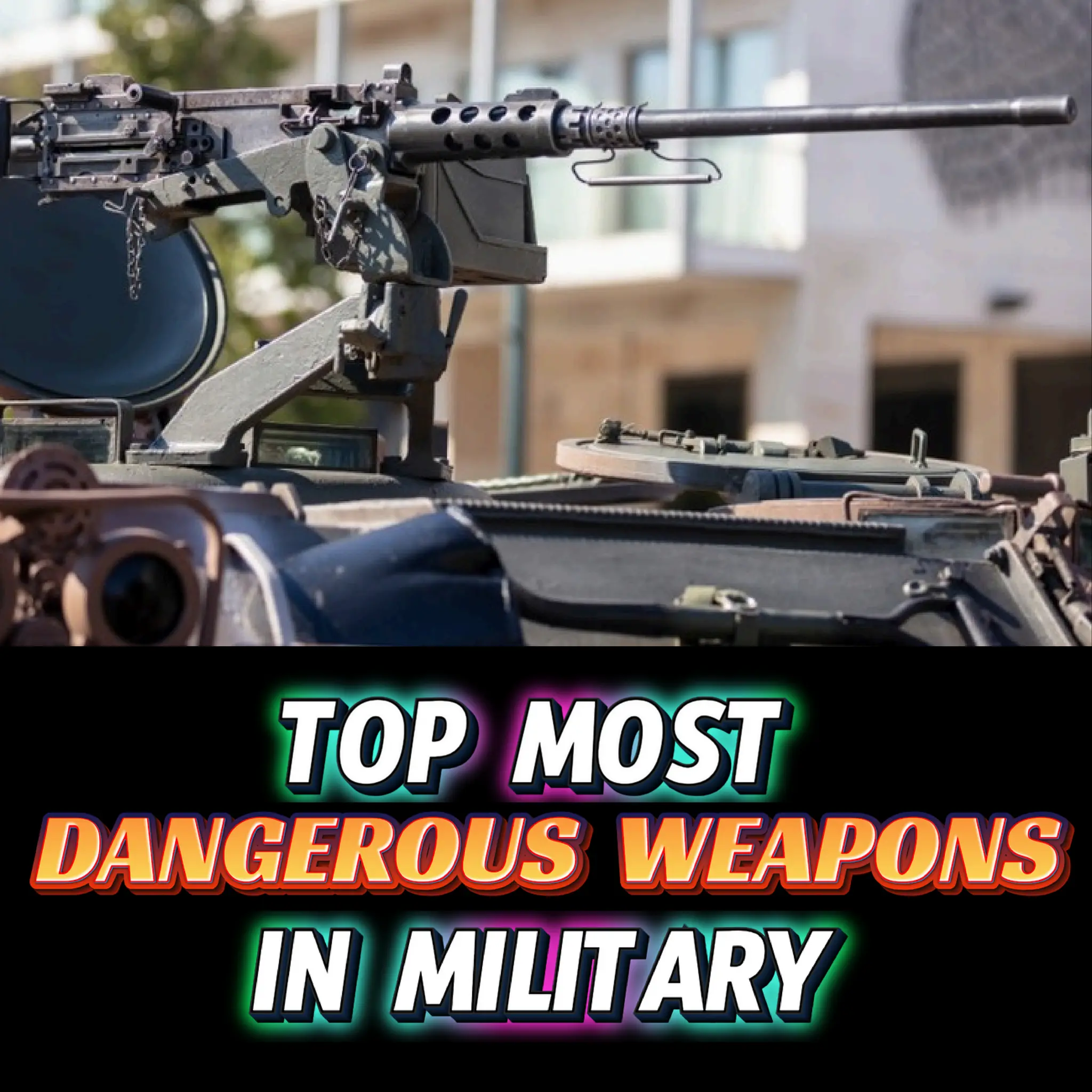 TOP MOST DANGEROUS WEAPONS IN MILITARY.PDF