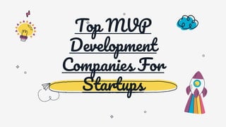 Top MVP
Development
Companies For
Startups
 