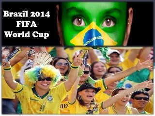 Top Names in the Fifa World Cup
Brazil Edition
http://topseventh.com
 