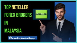TOP NETELLER
FOREX BROKERS
IN
MALAYSIA
www.liveforextrading.org
 