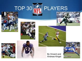 TOP 30        PLAYERS By Vincent and Andreas Kinget 