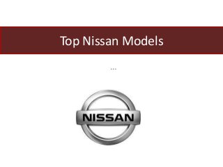 …
Top Nissan Models
 