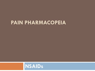 PAIN PHARMACOPEIA
NSAIDs
 