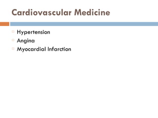 Cardiovascular Medicine
Hypertension
Angina
Myocardial Infarction
 