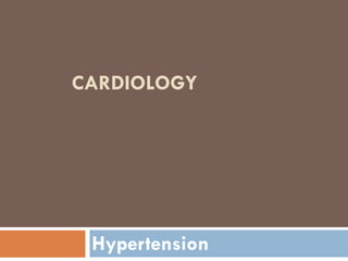 CARDIOLOGY
Hypertension
 