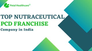 TOP NUTRACEUTICAL
PCD FRANCHISE
Company in India
 