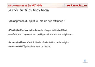 Les 30 mots-clés de
       mots-          La Mi -Vie
La spécificité du baby boom


Son approche du spirituel, clé de ses a...