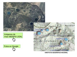 ©INSTITUTO GEOGRÁFICO NACIONAL Imágenes de Visor IBERPIX (IGN) Fotos en Google 