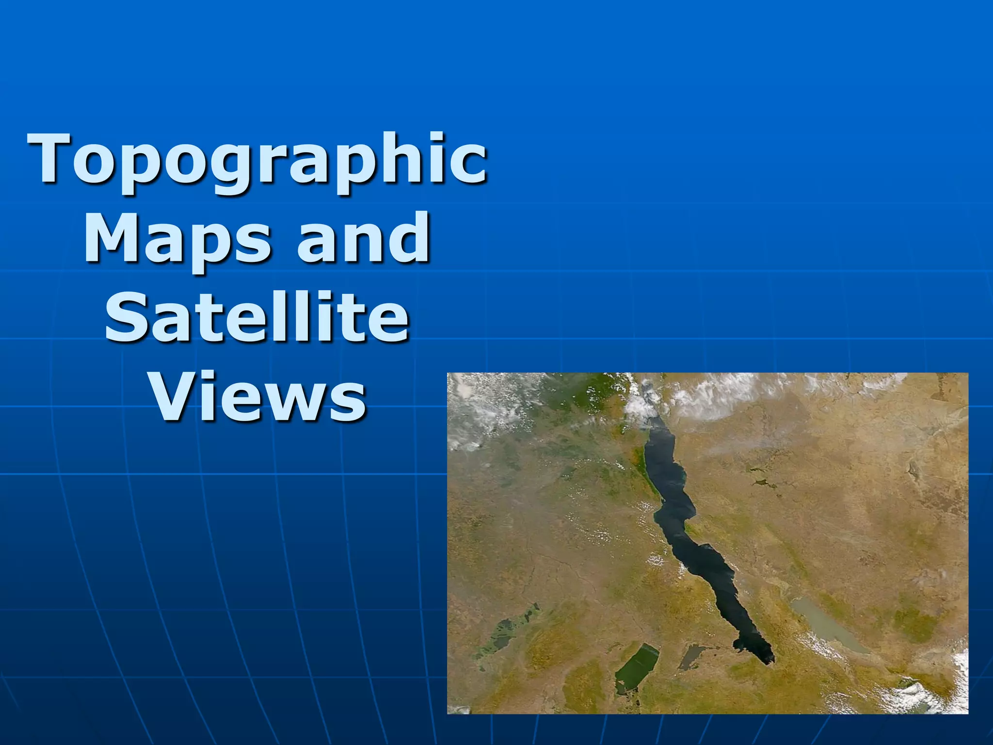 Topo and satellite views notes | PPT