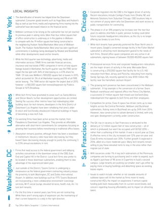 LOCAL INSIGHTS
>> The diversification of tenants has helped drive the Downtown
submarket. Consumer goods tenants such as Hugo Boss and Hudson’s
Bay as well as law firms, media and engineering firms moving into the
submarket have decreased reliance on the financial sector.
>> Midtown continues to be strong as the submarket has not yet reached
its previous peak in asking rents. More than four million square feet
of office construction is underway or in the pipeline in Midtown
to compete with the 19 million square feet being constructed in
the neighboring Hudson Yards/Manhattan West area of Midtown
South. The Hudson Yards/Manhattan West area has seen significant
commitments in buildings being developed by Related and Brookfield
while other developments await anchor tenants.
>> While the third quarter saw technology, advertising, media and
information services (TAMI) firms overtake financial services,
insurance and real estate (FIRE) companies in terms of total square
footage leased in Manhattan, the fourth quarter saw the FIRE sector
regain the top spot with 36% of total leasing vs. a 23% share for
TAMI. Of note was WeWork’s 900,000 square feet of leases in 2015,
which accounted for 3% of all Manhattan leasing and 9% of all FIRE
sector leasing. The TAMI sector did register the largest deal of 2015,
however - a 582,000 square foot renewal/expansion by Publicis
Groupe at 1675 Broadway.
>> While tech firms have gravitated to areas such as Santa Monica
and Silicon Beach, further development opportunities are limited.
Seeing the success other metros have had redeveloping older
building stock for tech tenants, developers in the Arts District of
Downtown Los Angeles have been rehabbing that area’s older
B-stock and functionally obsolescent industrial buildings in hopes
of becoming a new tech hub.
>> Co-working firms have been active across the market, from
Pasadena to Downtown Los Angeles. They provide an affordable
alternative with short-term commitments for companies focusing on
growing their business before transitioning to traditional office leases.
>> Absorption remains positive, although there has been a slowdown
in momentum. Vacancy rates have been decreasing, but they
haven’t been decreasing sharply enough to justify the continuing 3
to 3.5% annual escalations in rent.
>> Firms that need access to the federal government and lobbying
activities concentrate in the downtown areas of the CBD, East
End and Capitol Hill in the District. Local tech firms also prefer to
be located in these downtown submarkets, enabling them to take
advantage of the experienced talent pool.
>> Just outside of the District, Tysons Corner in undergoing a
renaissance as the federal government contracting industry enjoys
the proximity to both Washington, DC and Dulles International
Airport. In addition, new buildings such as 1775 Tysons Boulevard
are incorporating a more collaborative environment (concierge
services, Wi-Fi social lounge, elevated terraces, health club, etc.) to
lure tech tenants.
>> For the first time in several years, law firms are not contracting.
While there aren’t strong signs of expansion yet, the maintaining of
their current footprints is a step in the right direction.
>> Corporate migration into the CBD is the biggest driver of activity.
Recent relocations include ConAgra Foods from Omaha, NE and
Motorola Solutions from Suburban Chicago. CBD locations help in
recruitment of young talent who live Downtown and want access to
public transportation for commuting.
>> The phase-in of an 18% property tax increase over the next four
years to address shortfalls in public pension funding could deter
future corporate headquarters relocations, as the city is no longer
offering tax breaks to lure firms.
>> While tech tenants have generally preferred the River North area in
recent years, Google’s converted storage facility in the Fulton Market
submarket is attracting more development geared to the needs of
tech firms. Shared office space companies are very active in all
submarkets, signing leases of between 50,000-80,000 square feet.
>> Professional services firms and corporate headquarters relocations
are the major drivers of activity in the area. Mercedes Benz
is constructing a 250,000 square foot facility for its U.S. HQ
relocation from New Jersey and Porsche, relocating from nearby
Sandy Springs, GA, recently opened its new $100 million HQ
facility near the Hartsfield-Jackson Airport.
>> The growing tech presence has been concentrated in the Midtown
submarket. A top example is the conversion of a former Sears
Roebuck warehouse and regional office into Ponce City Market,
a successful 2.1 million square foot mixed-use live/work/play
redevelopment that appeals to tech firms and their employees.
>> Competition for prime, Class A space has driven rents up to new
heights across the Central Perimeter, Midtown and Buckhead
submarkets. Asking rents in Buckhead are up by 24% from 2014.
However, new construction to satiate demand is limited, with only
one spec development currently under construction.
>> The Q4 rise in vacancy in San Francisco is attributed to the
delivery of 1.2 million square feet of new construction – all of
which is preleased, but won’t be occupied until Q1/Q2 2016 –
rather than a softening of the market. It was a record year as Class
A effective rents in the city increased over 12% year-on-year and
Class B rents increased over 20%. Further growth is expected in
2016, albeit at a more moderate pace. Many tech tenants remain
willing to pay these elevated rents to stay in the area rather than
migrate out of state.
>> With vacancies under 1% in key tech submarkets of the Peninsula,
companies are turning to purchasing land in order to expand, such
as Apple’s purchase of 98 acres in Cupertino to build a second
campus. Large tenants are pushing out smaller start-ups either by
paying more or buying buildings and absorbing space as existing
leases expire.
>> Issues to watch include: whether or not sizeable amounts of
sublease space will hit the market as firms move to newly
constructed HQ’s; the impact on expansions if venture capital
funding pulls back measurably from its current record levels; and
concern regarding housing affordability and its impact on attracting
talent.
NewYorkWashington,DC
Chicago
LosAngeles
SanFrancisco
Top Office Metro Snapshot | Colliers International2
Atlanta
 