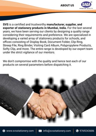 www.svsstationery.com info@svsstationery.com 9769243686
ABOUT US
SVS is a certiﬁed and trustworthy manufacturer, supplier,...