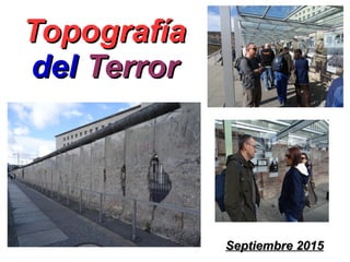 TopografíaTopografía
deldel TerrorTerror
Septiembre 2015Septiembre 2015
 