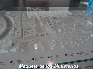 Maqueta de los MinisteriosMaqueta de los Ministerios
 