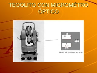 TEOOLITO CON MICROMÉTRO
ÓPTICO
 