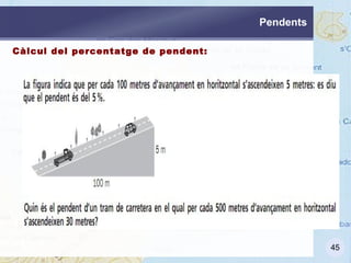 Les  mestres   (cada 50-100 metres p.e.): es representen amb traç més gruixut i duen indicada l'altura. És corrent usar la  diferent coloració del fons del mapa  en els intervals entre corbes per a ressaltar el relleu del mapa  (tintes hipsomètriques) .  
